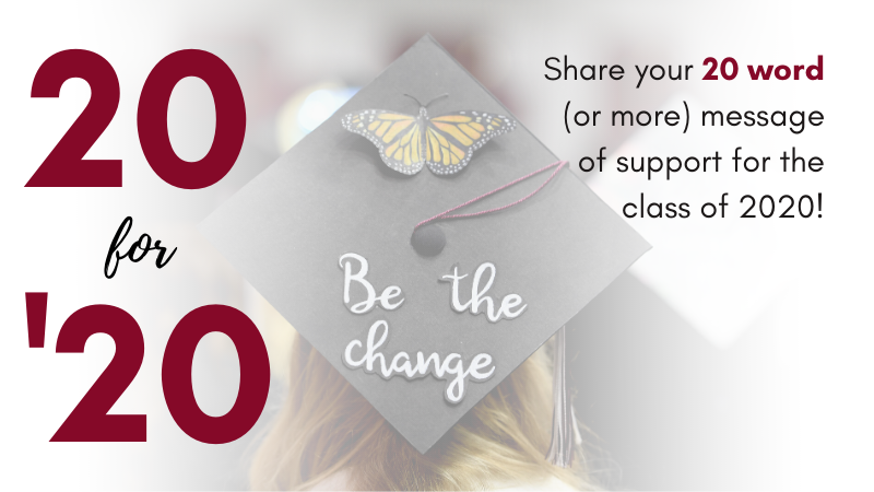 Share 20 words or more message of support for the 2020 Graduating Seniors.