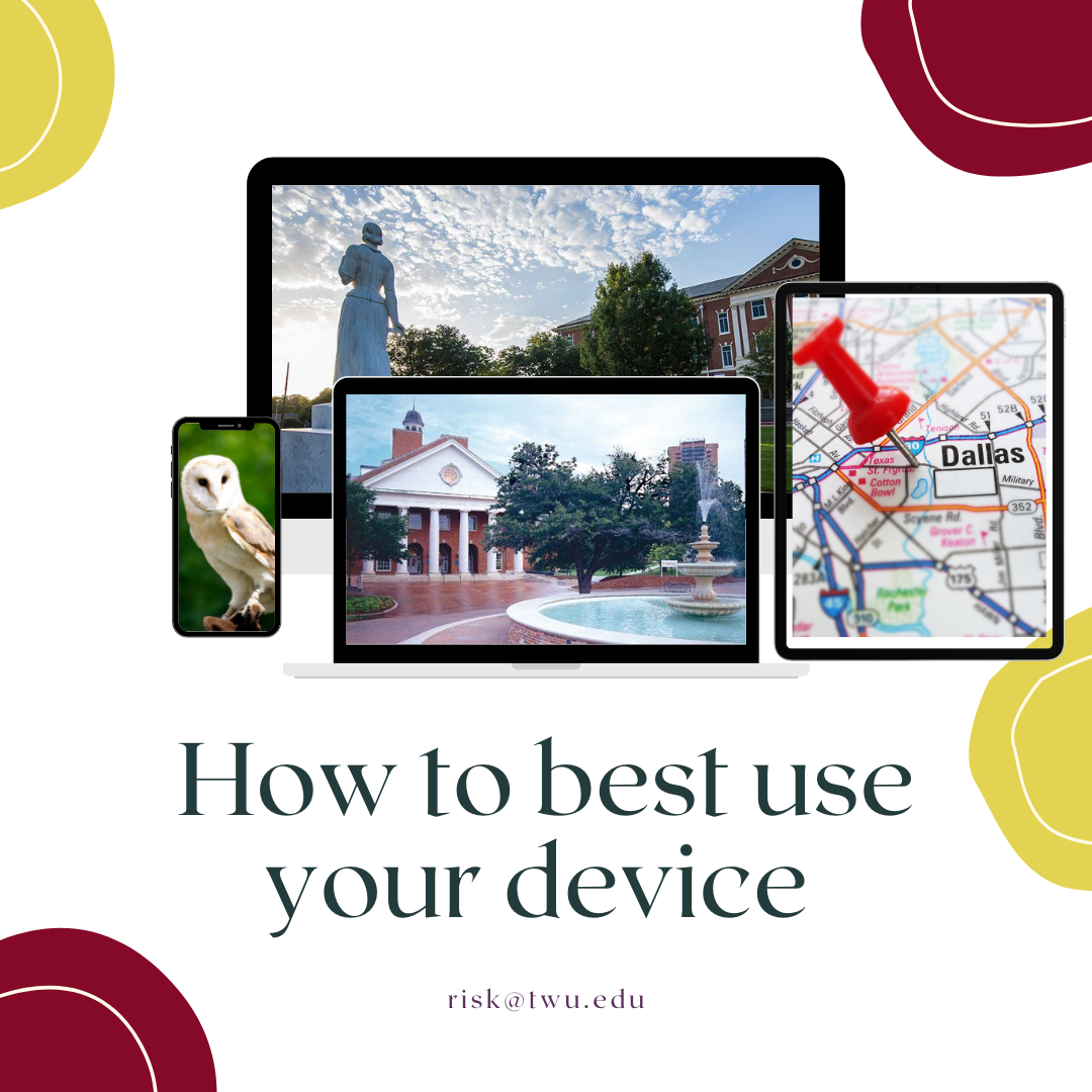 Pictures of different devices (laptop, tablet, smartphone). The heading text reads "How to best use your device". There is an email listed for TWU Risk Management (risk@twu.edu).