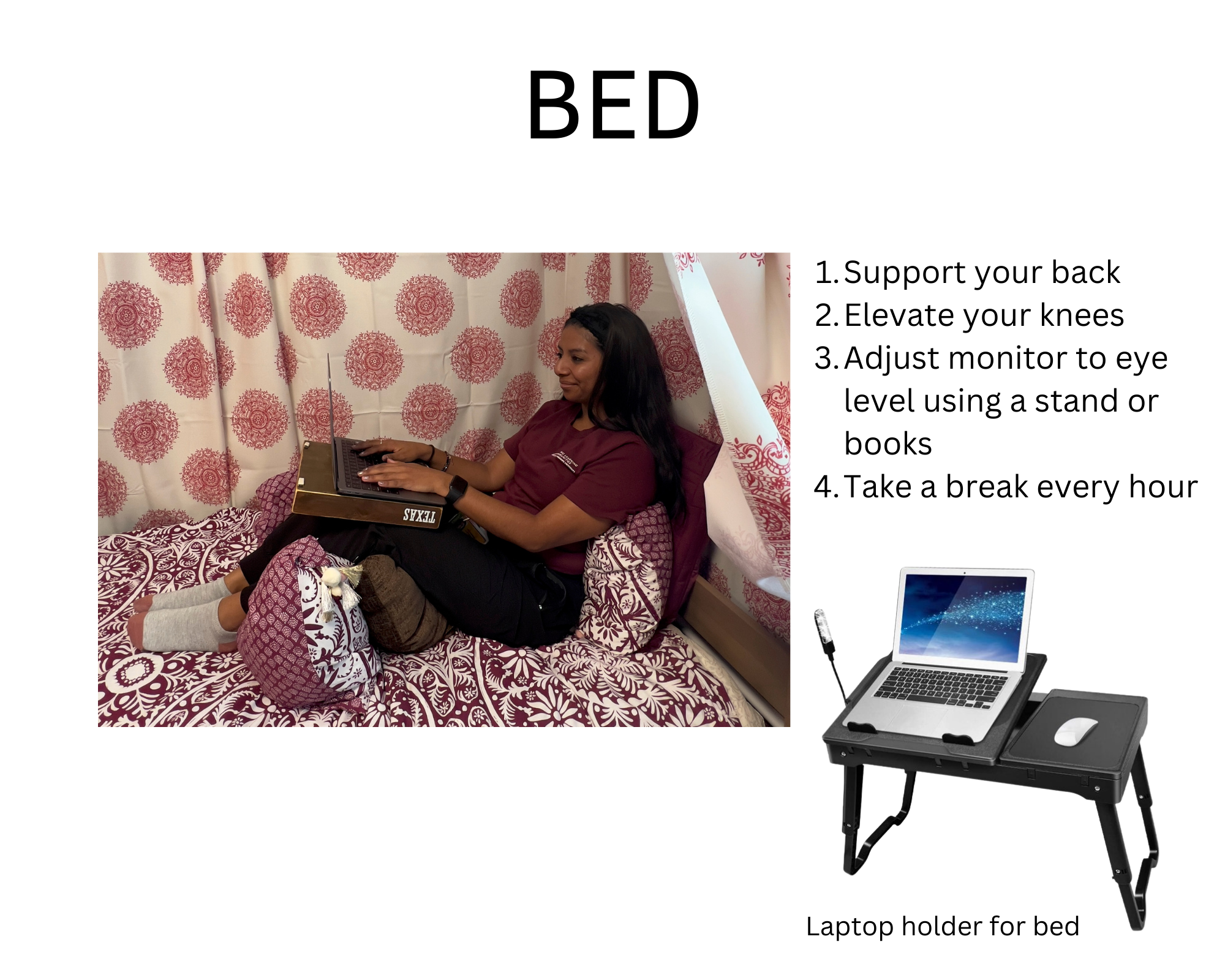Student sitting on bed with laptop. Black text on white background: "Bed: 1. Support your back 2. Elevate your knees 3. Adjust monitor to eye level using a stand or books 4. Take a break every hour". There is a laptop holder for beds featured as an alternative product.