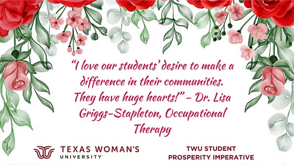 A sign reading I love our students' desire to make a difference in their communities. They have huge hearts! -Dr. Lisa Griggs-Stapleton, Occupational Therapy